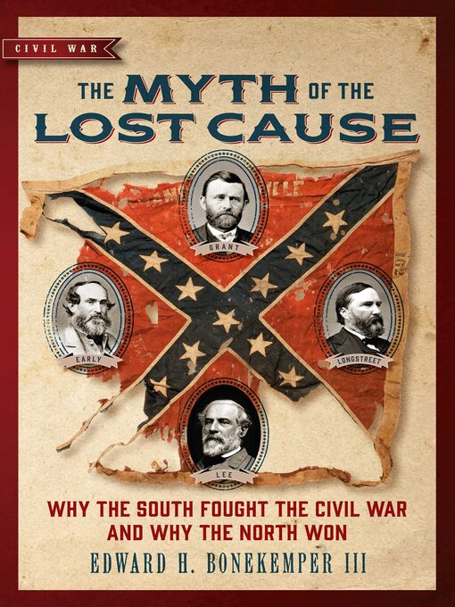 Title details for The Myth of the Lost Cause by Edward H. Bonekemper - Available